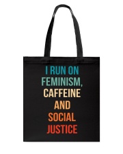 I Run On Feminism Caffeine And Social Justice Tote Bag thumbnail
