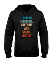 I Run On Feminism Caffeine And Social Justice Hooded Sweatshirt thumbnail
