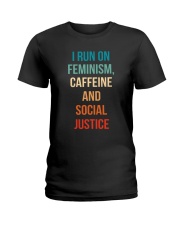 I Run On Feminism Caffeine And Social Justice Ladies T-Shirt thumbnail