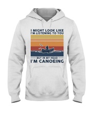 I Might Look Like I'm Listening To You - Canoeing Hooded Sweatshirt tile