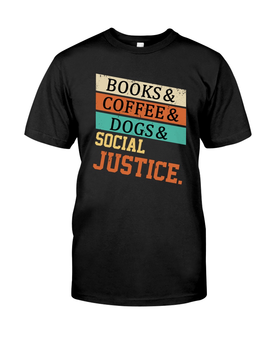 Books Coffee Dogs And Social Justice Vintage Classic T-Shirt