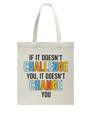 If It Doesn't Challenge You It Doesn't Change You Tote Bag tile