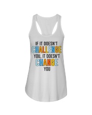 If It Doesn't Challenge You It Doesn't Change You Ladies Flowy Tank tile