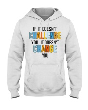 If It Doesn't Challenge You It Doesn't Change You Hooded Sweatshirt tile