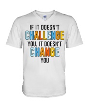 If It Doesn't Challenge You It Doesn't Change You V-Neck T-Shirt tile