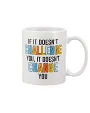 If It Doesn't Challenge You It Doesn't Change You Mug tile