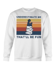 Underestimate Me That'll Be Fun - Reading Crewneck Sweatshirt tile