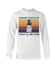 Underestimate Me That'll Be Fun - Reading Long Sleeve Tee tile