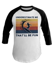 Underestimate Me That'll Be Fun - Surfing Baseball Tee tile