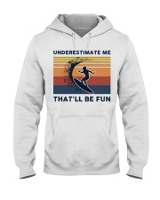 Underestimate Me That'll Be Fun - Surfing Hooded Sweatshirt tile