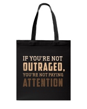 If You're Not Outraged You're Not Paying Attention Tote Bag tile