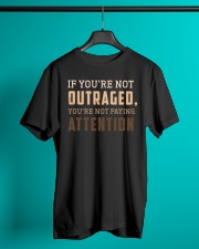 If You're Not Outraged You're Not Paying Attention Classic T-Shirt lifestyle-mens-crewneck-front-3