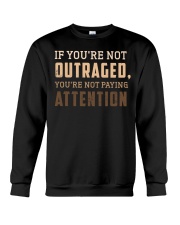 If You're Not Outraged You're Not Paying Attention Crewneck Sweatshirt tile