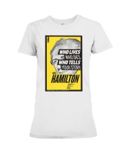 Hamilton Who Lives Who Dies Who Tells Your Story Premium Fit Ladies Tee tile