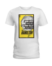 Hamilton Who Lives Who Dies Who Tells Your Story Ladies T-Shirt tile
