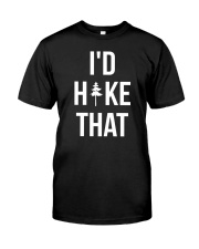 I'd Hike That Classic T-Shirt front