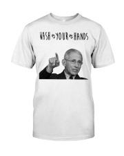 Fauci Wash Your Hands Classic T-Shirt front