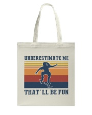 Underestimate Me That'll Be Fun - Skateboarding Tote Bag tile