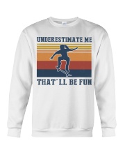 Underestimate Me That'll Be Fun - Skateboarding Crewneck Sweatshirt tile