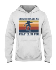 Underestimate Me That'll Be Fun - Skateboarding Hooded Sweatshirt tile