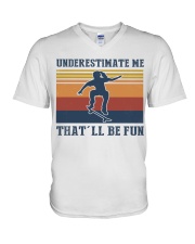 Underestimate Me That'll Be Fun - Skateboarding V-Neck T-Shirt tile