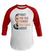 Fight For The Things You Care About RBG Baseball Tee front