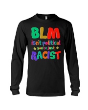 BLM isn't political you're just RACIST Long Sleeve Tee tile