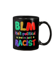 BLM isn't political you're just RACIST Mug tile