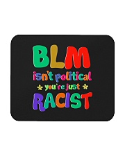 BLM isn't political you're just RACIST Mousepad tile