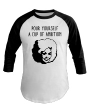 Pour Yourself A Cup Of Ambition Baseball Tee tile
