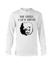Pour Yourself A Cup Of Ambition Long Sleeve Tee tile