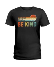 In A World Where You Can Be Anything - Be Kind Ladies T-Shirt tile