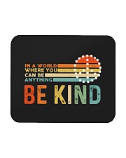 In A World Where You Can Be Anything - Be Kind Mousepad tile