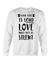 When Hate Is Loud Love Must Not Be Silent Crewneck Sweatshirt thumbnail