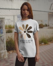 We Are Better When We Stand Together Classic T-Shirt apparel-classic-tshirt-lifestyle-18
