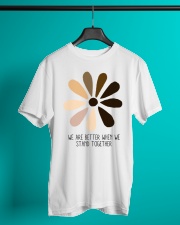 We Are Better When We Stand Together Classic T-Shirt lifestyle-mens-crewneck-front-3