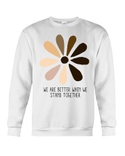 We Are Better When We Stand Together Crewneck Sweatshirt tile