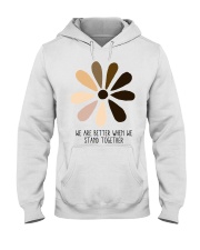 We Are Better When We Stand Together Hooded Sweatshirt tile