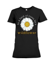 In A Field Of Roses Be A Wildflower Premium Fit Ladies Tee tile
