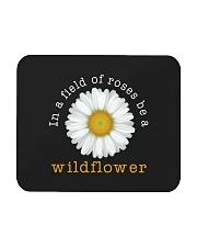 In A Field Of Roses Be A Wildflower Mousepad tile