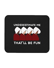 Handmaid's Tale Underestimate Me That'll Be Fun Mousepad tile