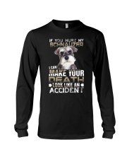 Schnauzer - If you hurt my schnauzer Long Sleeve Tee tile