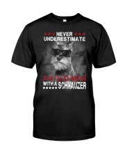 Schnauzer - Never underestimate me Classic T-Shirt front