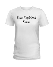 Your boyfriend sucks Ladies T-Shirt thumbnail