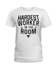 Hardest Worker In The Room Ladies T-Shirt thumbnail