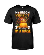 My Broom Broke So Now I'm A Nurse Halloween Shirt Classic T-Shirt front