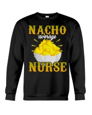 Nacho Average Nurse Shirt Crewneck Sweatshirt tile