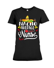 Nacho Average Nurse Premium Fit Ladies Tee tile