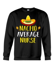 Nacho Average Nurse T-Shirt Crewneck Sweatshirt tile