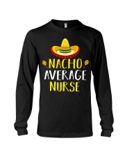 Nacho Average Nurse T-Shirt Long Sleeve Tee tile